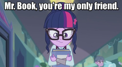 Size: 800x442 | Tagged: safe, edit, screencap, frosty orange, quark fusion, sci-twi, twilight sparkle, equestria girls, g4, my little pony equestria girls: friendship games, background human, book, crystal prep academy, forever alone, hug, image macro, lonely, meet the robinsons, meme, nerd, sad, that pony sure does love books