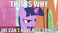 Size: 1280x720 | Tagged: safe, edit, edited screencap, screencap, twilight sparkle, g4, caption, female, frown, glare, grumpy, grumpy twilight, image macro, meme, reaction image, solo, this is why we can't have nice things, unhappy, upset