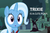 Size: 1070x704 | Tagged: safe, edit, edited screencap, screencap, trixie, pony, unicorn, g4, magic duel, captain obvious, cute, female, image macro, mare, meme, solo, text, trixie is cute, truth