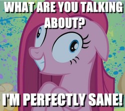 Size: 560x494 | Tagged: safe, edit, edited screencap, screencap, pinkie pie, earth pony, pony, g4, my little pony: friendship is magic, party of one, blatant lies, caption, female, insanity, pinkamena diane pie, solo