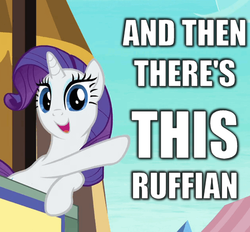 Size: 506x469 | Tagged: safe, edit, screencap, rarity, g4, and then there's this asshole, female, image macro, meme, ruffian, solo