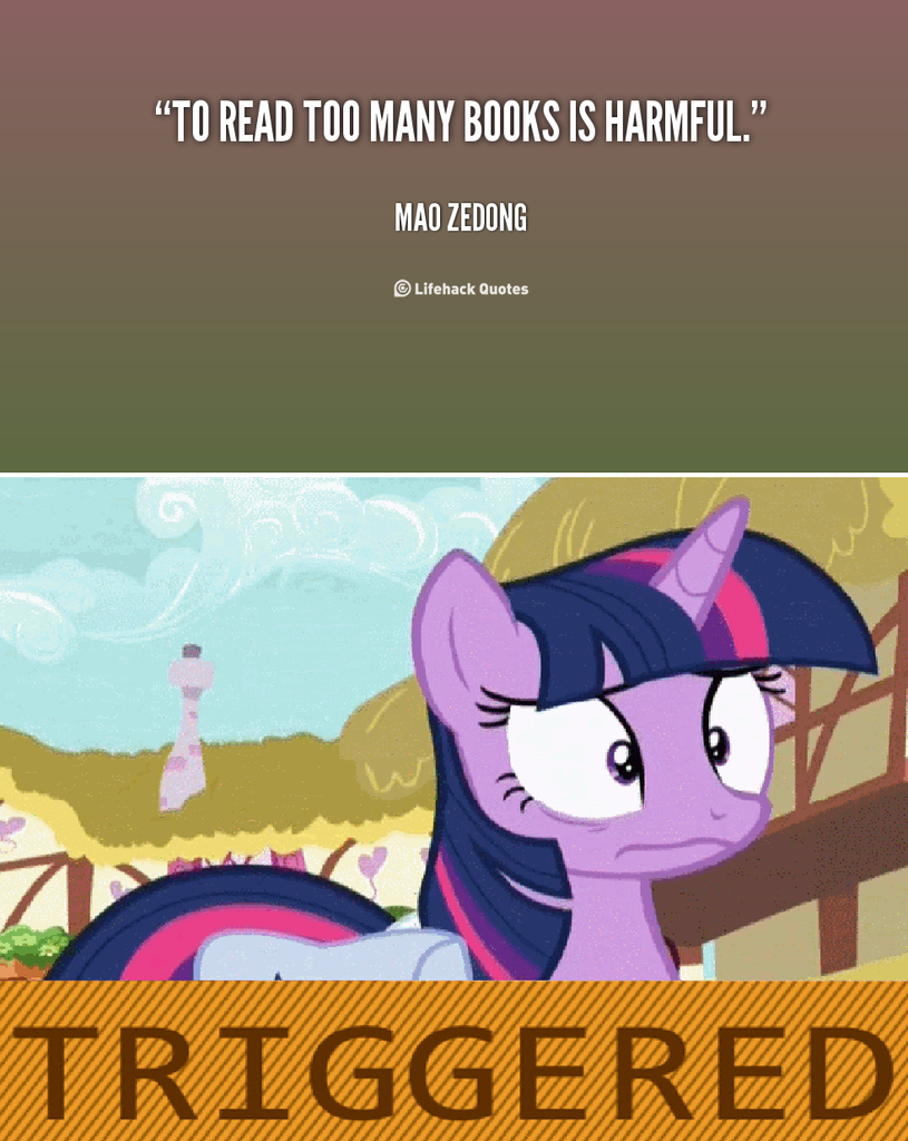 Alicorn Book Exploitable Meme Mao Zedong Meme Meta Obligatory Pony Pony Quote Reaction Reading Safe That Pony Sure Does Love Books Triggered Twilight Sparkle Twilight Sparkle Alicorn Worried Derpibooru