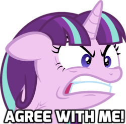 Size: 776x768 | Tagged: safe, starlight glimmer, g4, gauntlet of fire, the cutie map, agree with me, dialogue, female, image macro, mare, meme, ragelight glimmer, solo, the internet, the internet in a nutshell