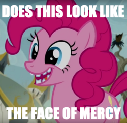 Size: 802x776 | Tagged: safe, edit, edited screencap, screencap, pinkie pie, pony, g4, the lost treasure of griffonstone, broken teeth, creepy, face of mercy, image macro, meme, solo, text