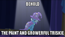 Size: 500x281 | Tagged: safe, edit, edited screencap, screencap, trixie, pony, unicorn, g4, no second prances, behold, clothes, dialogue, female, image macro, mare, meme, solo, spoonerism, the paint and growerful triskie, torn clothes