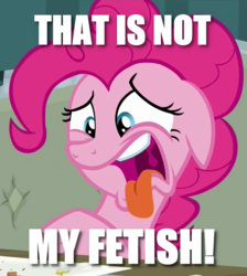 Size: 789x882 | Tagged: safe, edit, edited screencap, screencap, pinkie pie, g4, spice up your life, caption, disgusted, fetish, image macro, meme, reaction image, that is not my fetish