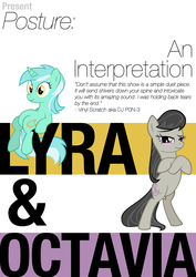 Size: 2480x3508 | Tagged: safe, artist:skeptic-mousey, lyra heartstrings, octavia melody, pony, g4, bipedal, poster, posture