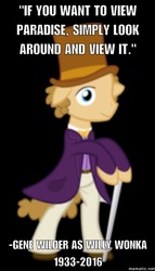 Size: 429x750 | Tagged: safe, artist:spikesmustache, pony, black background, cane, clothes, gene wilder, hat, hilarious in hindsight, image macro, male, meme, ponified, pure imagination, quote, rest in peace, roald dahl, simple background, solo, song reference, stallion, top hat, willy wonka, willy wonka and the chocolate factory