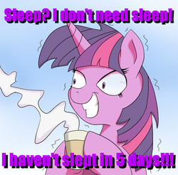 Size: 1026x1008 | Tagged: safe, artist:bgf, twilight sparkle, pony, unicorn, g4, bloodshot eyes, caffeine, coffee, female, gradient background, grin, hoof hold, image macro, insomnia, mare, meme, purple text, shivering, sleep deprivation, sleep is for the weak, smiling, solo, squee, steam, unicorn twilight, wide eyes