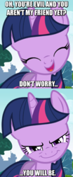 Size: 442x1062 | Tagged: safe, edit, screencap, twilight sparkle, pony, unicorn, g4, >:), at first i was like but then i was like, badass boast, bronybait, c:, cute, evil grin, eyes closed, female, friendship, glare, grin, happy, image macro, join the herd, looking at you, mare, meme, open mouth, pure unfiltered evil, pure unfiltered good, reformation, smiling, smirk, smug, smuglight sparkle, this will end in friendship, this will end in reformation, this will end in tears, threat, twiabetes, welcome to the herd