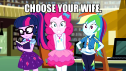 Size: 600x338 | Tagged: safe, edit, edited screencap, screencap, pinkie pie, rainbow dash, sci-twi, twilight sparkle, human, best trends forever, equestria girls, equestria girls series, g4, choose your wife, female, image macro, meme, teenager