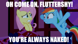 Size: 800x450 | Tagged: safe, edit, edited screencap, screencap, fluttershy, rainbow dash, pegasus, pony, g4, the super speedy cider squeezy 6000, fluttershy sleeps naked, image macro, meme, we don't normally wear clothes