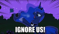 Size: 705x404 | Tagged: safe, edit, edited screencap, screencap, princess luna, alicorn, pony, g4, crown, dialogue, female, horseshoes, ignore me, image macro, jewelry, mare, meme, open mouth, peytral, regalia, the grand galactic inquisitor, the venture bros., traditional royal canterlot voice, yelling