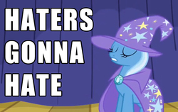 Size: 565x358 | Tagged: safe, edit, edited screencap, screencap, trixie, pony, boast busters, g4, eyes closed, female, haters gonna hate, meme, solo