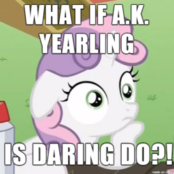 Size: 500x500 | Tagged: safe, a.k. yearling, daring do, sweetie belle, pony, daring don't, g4, my little pony: friendship is magic, captain obvious, exploitable meme, fan theory, female, headcanon, idea, image macro, late arrival spoiler, meme, question, slowpoke, solo, sudden clarity sweetie belle