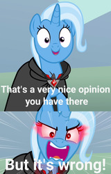 Size: 1280x2000 | Tagged: safe, edit, edited screencap, screencap, trixie, pony, unicorn, g4, magic duel, alicorn amulet, angry, bipolar, cropped, cute, female, image macro, looking at you, meme, offscreen character, opinions on the internet, pov, red eyes, solo, talking to viewer, text, trixie yells at everything, yelling