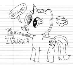 Size: 567x505 | Tagged: safe, artist:nightshadowmlp, trixie, pony, g4, cup, dialogue, female, grayscale, lined paper, monochrome, smiling, solo, teacup, text, that pony sure does love teacups, traditional art