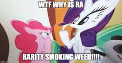 Size: 806x418 | Tagged: safe, edit, edited screencap, screencap, pinkie pie, rarity, g4, the gift of the maud pie, drugs, image macro, marijuana, meme, shitposting