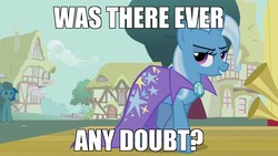 Size: 1920x1080 | Tagged: safe, edit, edited screencap, screencap, trixie, pony, unicorn, boast busters, g4, cape, clothes, female, image macro, mare, meme, solo, trixie's cape, was there ever any doubt?