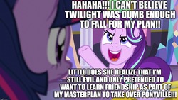 Size: 1280x720 | Tagged: safe, edit, edited screencap, editor:useraccount, screencap, starlight glimmer, twilight sparkle, alicorn, pony, unicorn, g4, background pony strikes again, deception, downvote bait, drama, evil, evil grin, evil planning in progress, excessive exclamation marks, female, grin, image macro, mare, meme, op is a duck, op is on drugs, op is trying to start shit, op isn't even trying anymore, shitposting, smiling, starlight drama, the long con, this will end in communism, twilight sparkle (alicorn), twilybuse