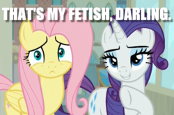 Size: 1329x877 | Tagged: safe, edit, edited screencap, screencap, fluttershy, rarity, pegasus, pony, unicorn, fake it 'til you make it, g4, darling, dialogue, duo, female, image macro, mare, meme, reaction image, that is my fetish, varying degrees of want