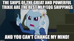Size: 896x500 | Tagged: safe, trixie, equestria girls, g4, my little pony equestria girls: rainbow rocks, change my mind, great and powerful, image macro, impact font, implied shipping, meme, third person, trixie yells at everything