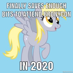 Size: 500x500 | Tagged: safe, derpy hooves, pegasus, pony, bronycon, g4, 2019, 2020, bits, end of bronycon, female, hilarious in hindsight, image macro, mare, meme, solo, text