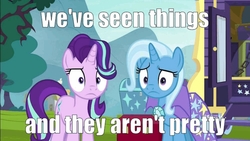 Size: 1000x562 | Tagged: safe, edit, edited screencap, editor:axal-5, screencap, starlight glimmer, trixie, pony, unicorn, g4, road to friendship, cape, clothes, duo, female, i've seen some shit, image macro, mare, meme, text, text edit, trixie's cape, we've seen some shit, wide eyes