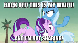 Size: 600x337 | Tagged: safe, edit, edited screencap, screencap, starlight glimmer, trixie, pony, unicorn, g4, road to friendship, duo, female, image macro, mare, meme, memeful.com, possessive, waifu