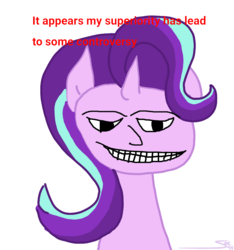 Size: 819x875 | Tagged: safe, artist:soctavia, starlight glimmer, pony, unicorn, g4, coaxed into a snafu, downvote bait, female, it appears my superiority has led to some controversy, meme, ponified, ponified meme, red text, shitposting, simple background, solo, white background