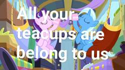 Size: 1080x607 | Tagged: safe, artist:artofmagicpoland, edit, edited screencap, screencap, starlight glimmer, trixie, pony, best gift ever, g4, all your base are belong to us, cup, meme, teacup, text edit