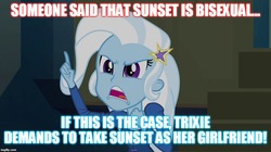 Size: 896x500 | Tagged: safe, edit, edited screencap, screencap, trixie, equestria girls, g4, my little pony equestria girls: rainbow rocks, image macro, implied bisexual, implied sunset shimmer, implied suntrix, meme, text, trixie yells at everything