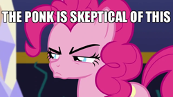 Size: 640x360 | Tagged: safe, pinkie pie, g4, the one where pinkie pie knows, caption, faic, frown, glare, image macro, narrowed eyes, ponk, skeptical, text