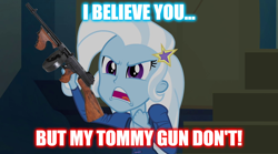 Size: 1280x714 | Tagged: safe, edit, edited screencap, screencap, trixie, equestria girls, g4, my little pony equestria girls: rainbow rocks, angels with dirty faces, angels with even filthier souls, angels with filthy souls, gun, home alone, home alone 2: lost in new york, image macro, imminent violence, meme, rifle, text, tommy gun, trixie yells at everything, weapon