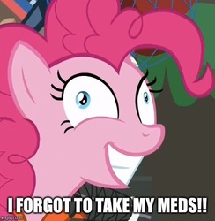 Size: 500x512 | Tagged: safe, edit, edited screencap, screencap, pinkie pie, earth pony, pony, g4, ppov, caption, crazy eyes, cropped, equestria is doomed, female, image macro, implied insanity, medication, pinkie derp, solo, text, this will end in death, this will end in tears, this will end in tears and/or death, this will not end well