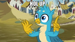 Size: 1600x900 | Tagged: safe, edit, edited screencap, screencap, gallus, griffon, g4, uprooted, caption, griffonstone, hol up, image macro, male, reaction image, solo, text