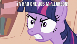 Size: 637x361 | Tagged: safe, edit, edited screencap, editor:undeadponysoldier, screencap, twilight sparkle, pony, unicorn, g4, the return of harmony, angry, female, golden oaks library, looking at you, m.a. larson, mare, meme, shrunken pupils, solo, thanks m.a. larson, unicorn twilight, you had one job