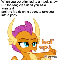 Size: 1280x1280 | Tagged: safe, artist:phucknuckl, editor:tarkan809, smolder, dragon, comic:claws and hooves, g4, dialogue, dragoness, female, hol up, implied trixie, kapwing, meme, op is a duck, reaction image, text