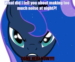 Size: 474x395 | Tagged: safe, princess luna, pony, g4, angry, caption, close-up, female, frown, image macro, imminent punishment, impending doom, looking at you, luna is not amused, mare, meme, solo, text, uh oh, unamused