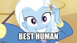 Size: 640x359 | Tagged: safe, edit, edited screencap, screencap, trixie, do it for the ponygram!, equestria girls, g4, my little pony equestria girls: better together, best human, caption, image macro, text
