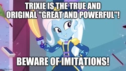 Size: 640x360 | Tagged: safe, edit, edited screencap, screencap, trixie, equestria girls, g4, my little pony equestria girls: better together, street magic with trixie, image macro, meme, solo, text