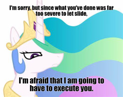 Size: 1280x1010 | Tagged: safe, princess celestia, pony, g4, caption, celestia is not amused, imminent death, imminent execution, implied execution, meme, needs more jpeg, oh god no, serious, serious face, text, this will end in death, unamused