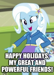 Size: 429x600 | Tagged: safe, edit, edited screencap, screencap, trixie, equestria girls, equestria girls specials, g4, my little pony equestria girls: better together, my little pony equestria girls: forgotten friendship, caption, female, great and powerful, hand on hip, happy holidays, image macro, imgflip, meme, solo, text