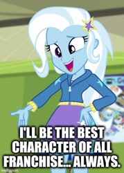 Size: 429x600 | Tagged: safe, edit, edited screencap, screencap, trixie, equestria girls, equestria girls specials, g4, my little pony equestria girls: better together, my little pony equestria girls: forgotten friendship, caption, female, hand on hip, image macro, meme, opinion, solo, text