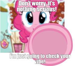Size: 764x666 | Tagged: safe, artist:ace play, edit, pinkie pie, earth pony, pony, g4, breaking the fourth wall, caption, female, fourth wall, fourth wall destruction, image macro, looking at you, mare, meme, reaching, solo, text, underhoof, vibe check