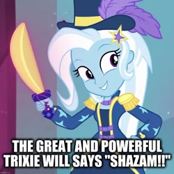 Size: 1077x1078 | Tagged: safe, edit, edited screencap, screencap, trixie, equestria girls, g4, my little pony equestria girls: better together, street magic with trixie, caption, image macro, imgflip, shazam, text