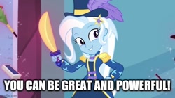 Size: 640x360 | Tagged: safe, edit, edited screencap, screencap, trixie, equestria girls, g4, my little pony equestria girls: better together, street magic with trixie, caption, female, great and powerful, image macro, imgflip, magician outfit, motivational, positive ponies, solo, text
