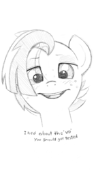 Size: 518x920 | Tagged: safe, artist:trickydick, babs seed, earth pony, pony, g4, ambiguous age, blushing, bust, female, freckles, grayscale, grin, implied sex, implied veneral dieases, lidded eyes, lies, monochrome, oh crap, simple background, smiling, solo, text, this will end in pain, white background