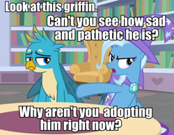 Size: 908x706 | Tagged: safe, edit, edited screencap, screencap, gallus, trixie, griffon, pony, unicorn, a horse shoe-in, g4, adoption, caption, cropped, duo, image macro, innocently insensitive, meme, talking to viewer, text