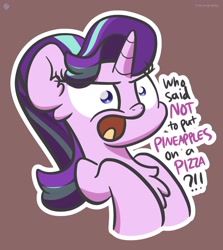 Size: 1920x2153 | Tagged: dead source, safe, artist:php142, starlight glimmer, pony, unicorn, g4, angry, brown background, bust, chest fluff, dialogue, ear fluff, female, mare, pineapple pizza, simple background, solo, that pony sure does love pineapple pizza